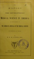 view The history of the development of medical science in America : as recorded in the American journal of the medical sciences : an historical study / by H.R.M. Landis.