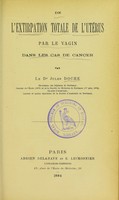 view De l'extirpation totale de l'utérus par le vagin dans les cas de cancer / par Jules Doche.