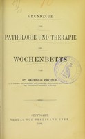 view Grundzüge der Pathologie und Therapie des Wochenbetts / von Heinrich Fritsch.