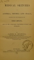 view Medical sketches in Austria, Prussia and Italy : together with some remarks on the Roman campagna, and on the conquered provinces in Italy and Hungary / by James G. Hildige.