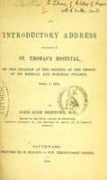 view An introductory address delivered at St. Thomas's Hospital, on the occasion of the opening of the session of its Medical and Surgical College, October 1, 1858 / by John Syer Bristowe.