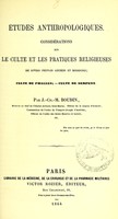 view Études anthropologiques : considérations sur le culte et les pratiques religieuses de divers peuples anciens et modernes : culte du phallus, culte du serpent / par J.-Ch.-M. Boudin.