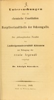 view Untersuchungen über die chemische Constitution der Hauptbestandtheile der Ochsengalle : der philosophischen Facultät der Ludwigsuniversität Giessen zur Erlangung der venia legendi vorgelegt / von Adolph Strecker.