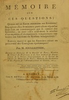 view Memoire sur ces questions : quelle est la cause prochaine des epidemies? Dépendent-elles de miasmes particuliers répandus dans l'air ou communiqués par le contact des individus, ou sont-elles seulement le résultat d'intempéries, d'alternatives de températures contraires aux fonctions du systême transpiratoire? Est-il prouvé que les exutoires soient un préservatif des contagions épidémiques? / par M. Joullietton.