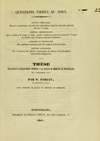 view Thèse présentée et publiquement soutenue à la Faculté de médecine de Montpellier, le 6 décembre 1841 / par P. Foriat.