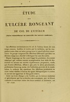 view Étude sur l'ulcère rongeant du col de l'utérus (ulcère cancériforme ou cancroïde des auteurs modernes) : thèse pour le doctorat en médecine, présentée et soutenue le 26 juin 1857 / par Lucien-Théodore Leudet.