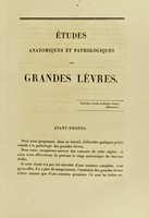 view Études anatomiques et pathologiques des grandes lèvres : thèse pour le doctorat en médecine, présentée et soutenue le 28 août 1852 / par Alphonse Morpain.