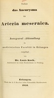 view Ueber das Aneurysma der Arteria meseraica : Inaugural-Dissertation der medicinischen Facultät in Erlangen vorgelegt / von Louis Koch.