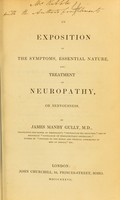 view An exposition of the symptoms, essential nature, and treatment of neuropathy, or nervousness / by James Manby Gully.