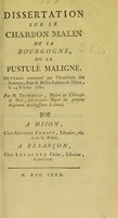 view Dissertation sur le charbon malin de la Bourgogne, ou la pustule maligne : ouvrage couronné par l'Académie des sciences, arts & belles-lettres de Dijon, le 14 février 1780 / par M. Thomassin.