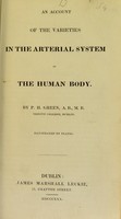 view An account of the varieties in the arterial system of the human body / by P.H. Green.