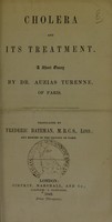 view Cholera and its treatment : a short essay / by Dr. Auzias Turenne ; translated by Frederic Bateman.