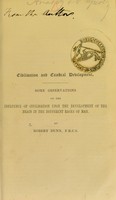 view Civilisation and cerebral development : some observations on the influence of civilisation upon the development of the brain in the different races of man / by Robert Dunn.