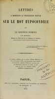 view Lettres à Monsieur le professeur Rostan sur le mot hypocondrie / par le docteur Dumont.