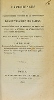 view Expériences sur l'accroissement continué et la reproduction des dents chez les lapins : considérées sous le rapport de leur application à l'étude de l'organisation des dents humaines / extrait d'un mémoire lu à l'Académie royale de Médecine, le 23 juillet 1822 / par J.-E. Oudet.