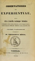 view Observationes et experientiae, quas circa remedia eorumque formulas in Instituto medico-clinico Patavio a Prof. Lippich directo, septem annorum (1834/35-1840/41) cursu praescribi solita / conscripsit, et medicorum usui adcommodavit Franciscus Köstl.