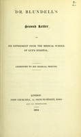 view Dr. Blundell's second letter on his retirement from the Medical School of Guy's Hospital : addressed to his medical friends.