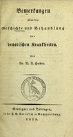 view Bemerkungen über die Geschichte und Behandlung der venerischen Krankheiten / von V.A. Huber.