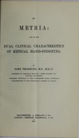 view On metria : and on the dual clinical characteristics of metrial blood-poisoning / by John Thorburn.