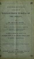 view Contribution to the study of non-cancerous tumours of the breast / by Charles Monod ; translated from the Archives gén. de médecine, January, 1875, by Charles Cullingworth ; to which is appended an account of an ovarian cyst in an infant newly born, by Charles J. Cullingworth.