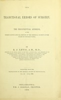 view The traditional errors of surgery : the presidential address, at the thirty-ninth annual session of the Medical Society of the State of Pennsylvania / by R.J. Levis.