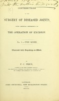 view Contributions to the surgery of diseased joints : with especial reference to the operation of excision. No. 1. The knee / by P.C. Price.