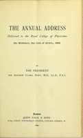 view The annual address delivered to the Royal College of Physicians on Monday, the 11th of April, 1892 / by Sir Andrew Clark.