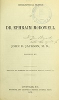 view Biographical sketch of Dr. Ephraim McDowell / by John D. Jackson.