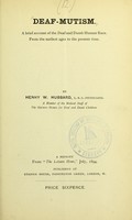 view Deaf-mutism : a brief account of the deaf and dumb human race, from the earliest ages to the present time / by Henry W. Hubbard.