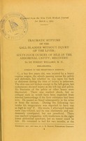 view Traumatic rupture of the gall-bladder without injury of the liver : sixty-four ounces of bile in the abdominal cavity, recovery / by De Forest Willard.