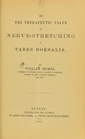 view On the therapeutic value of nerve-stretching in tabes dorsalis / by William Stokes.