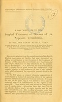 view A contribution to the surgical treatment of diseases of the appendix vermiformis / by William Henry Battle.