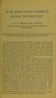 view On Dr Heron Watson's method of excising the wrist joint / by A.G. Miller.