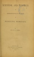 view Ichthyol and resorcin as representatives of the group of reducing remedies / by P.G. Unna.
