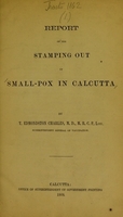 view Report on the stamping out of small-pox in Calcutta / by T. Edmondston Charles.