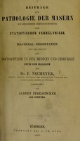 view Beiträge zur Pathologie der Masern mit besonderer Berücksichtigung der statistischen Verhältnisse : Inaugural-Dissertation zur Erlangung der Doctorwürde in der Medicin und Chirurgie unter dem Präsidium von Dr. F. Niemeyer ... / vorgelegt von Albert Pfeilsticker.