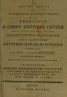 view Ordinis medici in Universitate Literaria Ienensi h.t. ex-decanus D. Christ. Gottfrid. Gruner ... dissertationem inauguralem viri clarissimi Gottfridi Guilielmi Scipionis ... a. d. XXVIII. Septembris [M]DCCLXXXII habendam indicit : praemittitur Oribasii Medicinalium collectorum liber II. et fragmentum aliud e codice Mosquensi nunc primum Graece ac Latine.