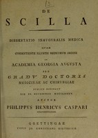 view De scilla : dissertatio inauguralis medica quam consentiente illustri medicorum ordine in Academia Georgia Augusta pro gradu doctoris medicinae ac chirurgiae publice defendet die IX. Novembris MDCCLXXXV / auctor Philippus Henricus Caspari.