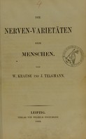 view Die Nerven-Varietäten beim Menschen / von W. Krause und J. Telgmann.