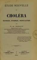 view Étude nouvelle du choléra : historique, dynamique, prophylactique / par P.-A. Didiot.