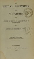 view On Bengal dysentery and its statistics : with a notice of the use of large enemata in that disease, and of quinine in remittent fever / by John Macpherson.