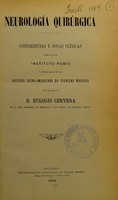 view Neurología quirúrgica : conferencias y notas clínicas dadas en el Instituto Rubio y publicadas en la Revista ibero-americana de ciencias médicas / por D. Eulogio Cervera.