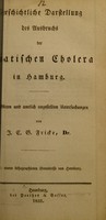 view Geschichtliche Darstellung des Ausbruchs der asiatischen Cholera in Hamburg : nach Acten und amtlich angestellten Untersuchungen / von J.C.G. Fricke.