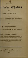 view Ueber die asiatische Cholera bei ihrem Uebertritte in Schlesiens südöstliche Gränzen : ein Sendschreiben an seine Amtsgenossen in der Provinz / vom Johann Wendt.