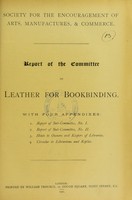 view Report of the Committee on Leather for Bookbinding : with four appendixes ... / Society for the Encouragement of Arts, Manufactures, & Commerce.