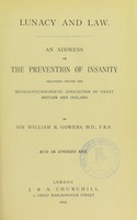 view Lunacy and law : an address on the prevention of insanity delivered before the Medico-Psychological Association of Great Britain and Ireland / by Sir William R. Gowers.