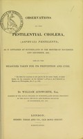 view Observations on the pestilential cholera, (asphyxia pestilenta), as it appeared at Sunderland in the months of November and December, 1831 : and on the measures taken for its prevention and cure / by William Ainsworth.