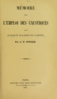 view Mémoire sur l'emploi des caustiques dans quelques maladies de l'urètre / par le Dr Civiale.