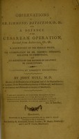 view Observations on Mr. Simmons's Detection, &c. &c. : with a defence of the Cesarean operation, derived from authorities, &c. &c., a description of the female pelvis, an examination of Dr. Osborn's opinions, relative to embryulcia, and an account of the method of delivery by embryotomy / by John Hull.