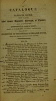 view A catalogue of elegant books, with plates : libri medici, anatomici, chirurgici, et chemici : with an extensive assortment of French works, many of which are recently imported : including a selection of second-hand English books, many of which are of great rarity.